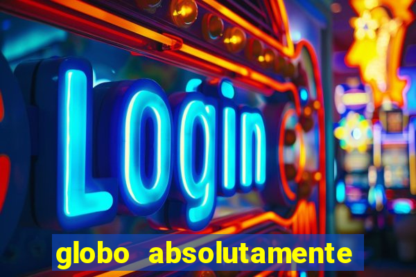 globo absolutamente sobretudo 2018